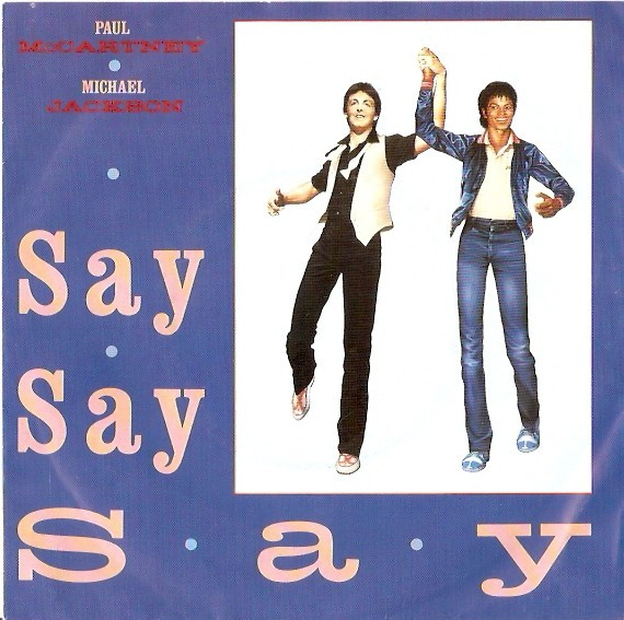 Paul McCartney ● Michael Jackson - Say Say Say | Parlophone (1A 006-1652527) - main Paul McCartney ● Michael Jackson - Say Say Say | Parlophone (1A 006-1652527) - main
