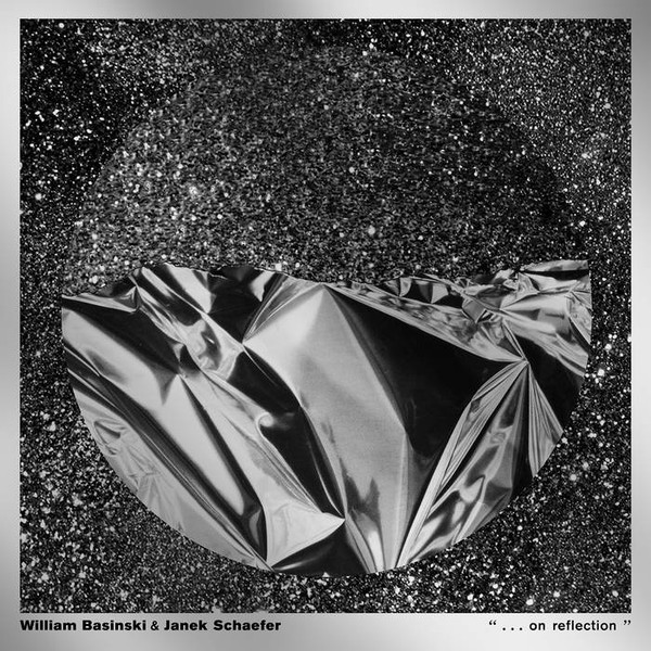 William Basinski & Janek Schaefer - ". . . On Reflection" | Temporary Residence Limited (TRR372LP)