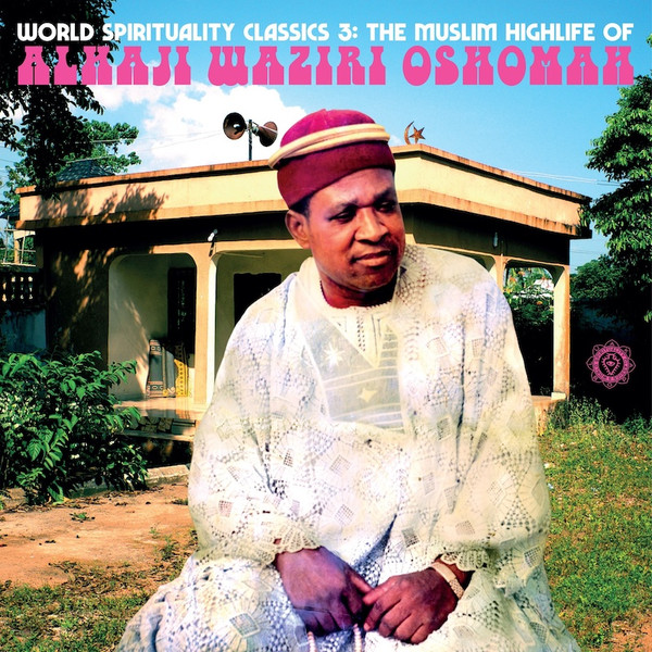 Waziri Oshomah - The Muslim Highlife Of Alhaji Waziri Oshomah | Luaka Bop (6 80899 0100-1-6) - main