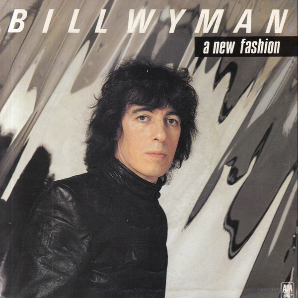Bill Wyman - A New Fashion | A&M Records (AMS 9197)