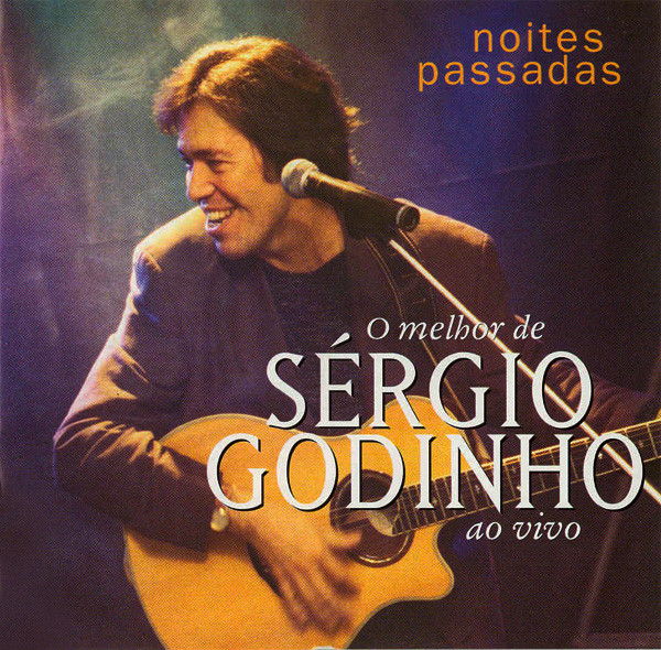 Sérgio Godinho - Noites Passadas: O Melhor De Sérgio Godinho Ao Vivo | EMI (7243 8 36645 2 8)