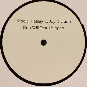 Slide vs. Healey vs Joy Division - Dub Will Tear Us Apart | Not On Label (Slide vs. Healey) (JOY DIV 001)
