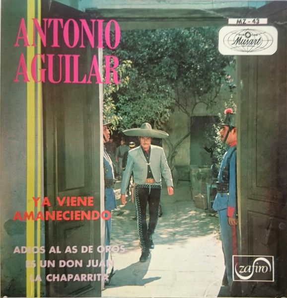 Antonio Aguilar Barraza - Ya Viene Amaneciendo | Zafiro (MZ-43) - main