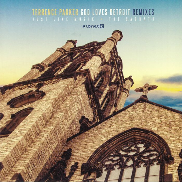 Terrence Parker - God Loves Detroit Remixes | Planet E (PLE65397-6) - main Terrence Parker - God Loves Detroit Remixes | Planet E (PLE65397-6) - main