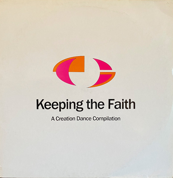 Various - Keeping The Faith - A Creation Dance Compilation | Creation Records (CRELP 081)