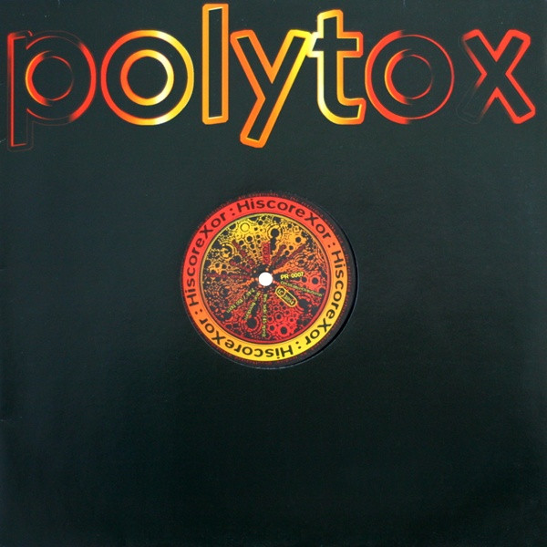 Hiscore - Xor | Polytox Records (PR 0007) - main Hiscore - Xor | Polytox Records (PR 0007) - main