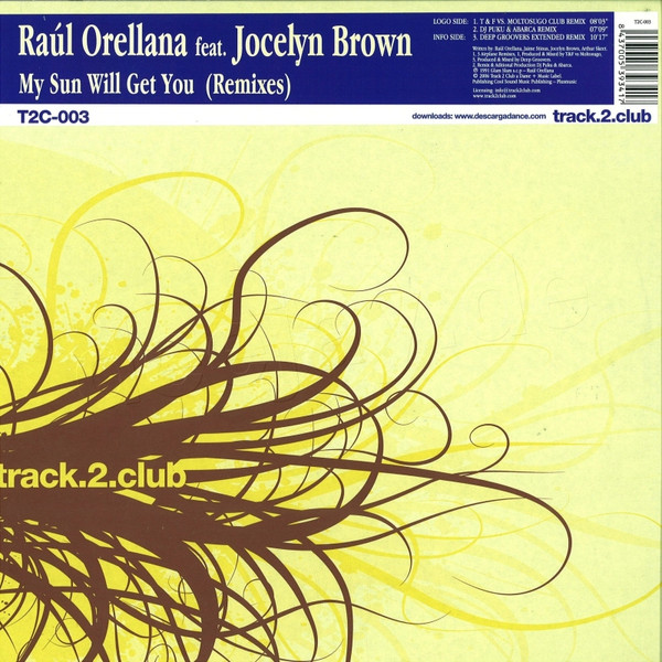 Raúl Orellana Feat. Jocelyn Brown - My Sun Will Get You (Remixes) | Track 2 Club (T2C-003)