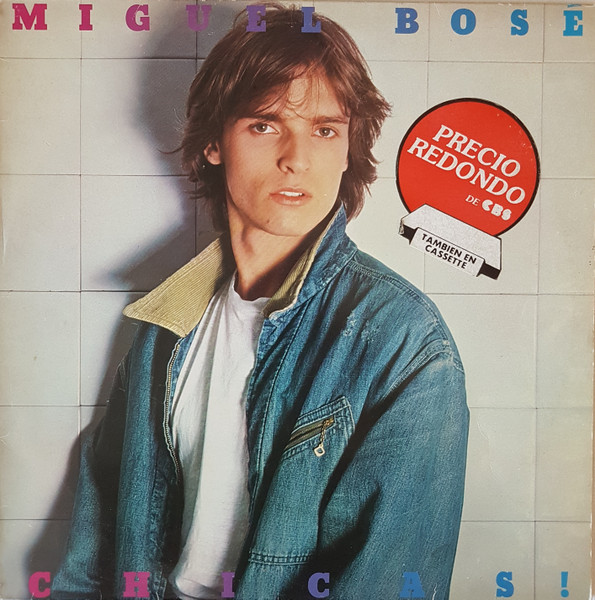 Miguel Bosé - Chicas! | CBS/Sony (CBS 32642) Miguel Bosé - Chicas! | CBS/Sony (CBS 32642)