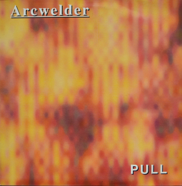 Arcwelder - Pull | Touch And Go (TG108) - main