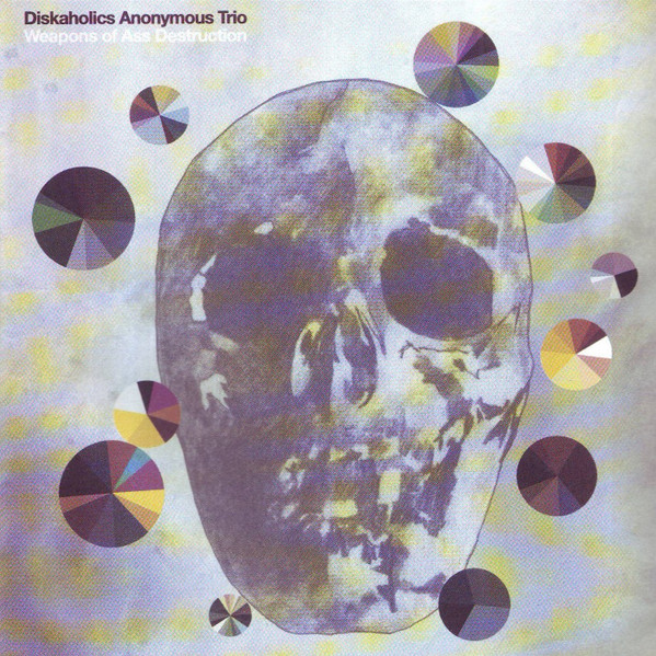 Diskaholics Anonymous Trio - Weapons Of Ass Destruction | Smalltown Superjazzz (STSJ 091CD)