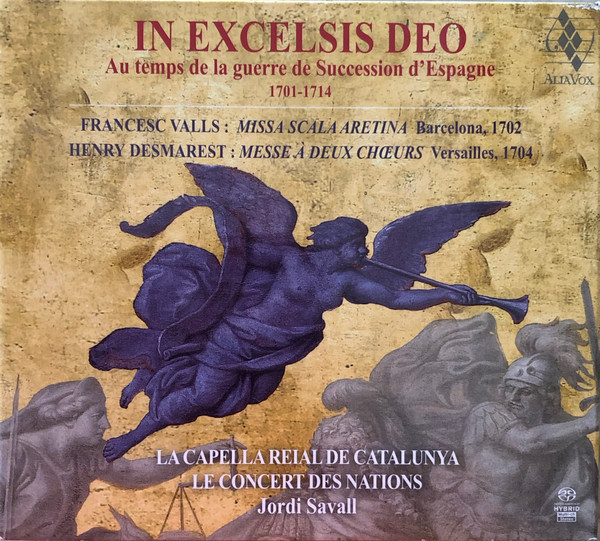 Francisco Valls , Henry Desmarest - La Capella Reial De Catalunya , Le Concert Des Nations , Jordi Savall - In Excelsis Deo - Au Temps De La Guerre De Succession D'Espagne 1701-1714 | Alia Vox (AVSA9924)