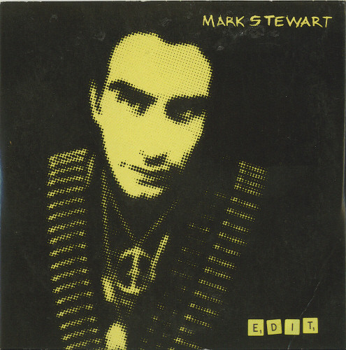 Mark Stewart - Edit | Crippled Dick Hot Wax! (CDHW 105)