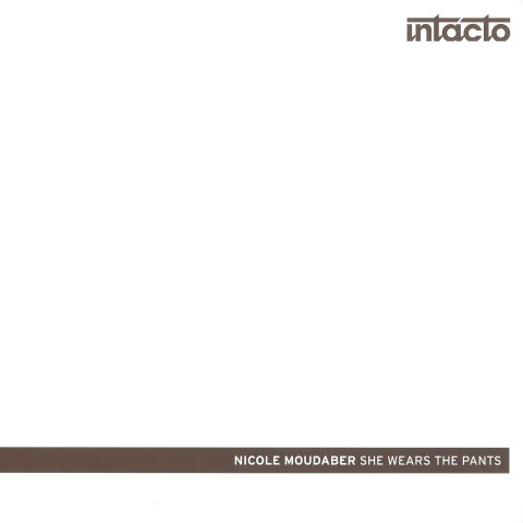 Nicole Moudaber - She Wears The Pants | Intacto Records (INTAC024) - main