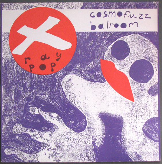 X-Ray Pop - Cosmofuzz Balroom | Sex (SEX03)