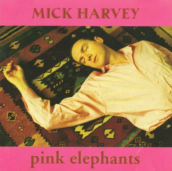 Mick Harvey - Pink Elephants | Mute (CDSTUMM157)
