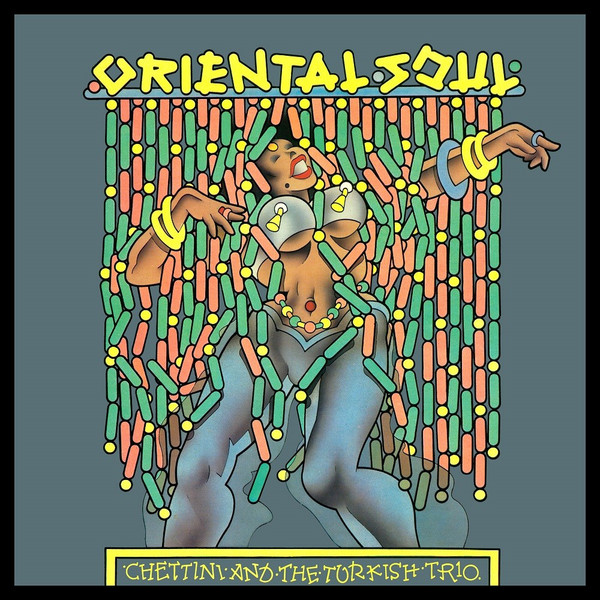 Chettini And The Turkish Trio - Oriental Soul | Ironhand Records (N007L)