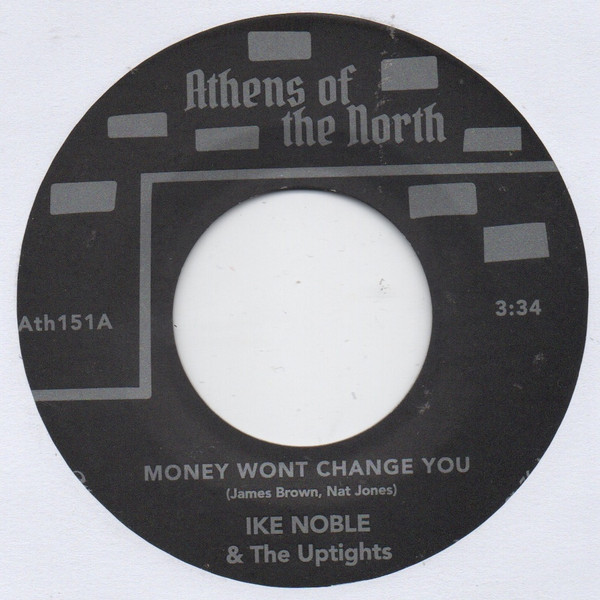 Ike Noble & The Up Tights - Money Wont Change You / She's Got To Be Loved | Athens Of The North (ATH151) - main Ike Noble & The Up Tights - Money Wont Change You / She's Got To Be Loved | Athens Of The North (ATH151) - main