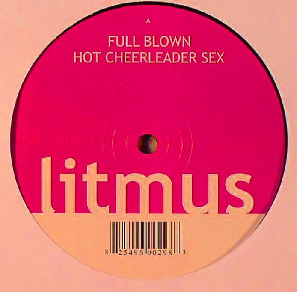 Full Blown - Hot Cheerleader Sex | Litmus Recordings (LITMUS003)