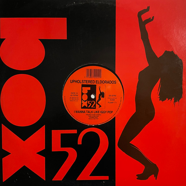 The Upholstered Eldorados - I Wanna Talk Like Iggy Pop | Box 52 (PUMP T1) - main The Upholstered Eldorados - I Wanna Talk Like Iggy Pop | Box 52 (PUMP T1) - main