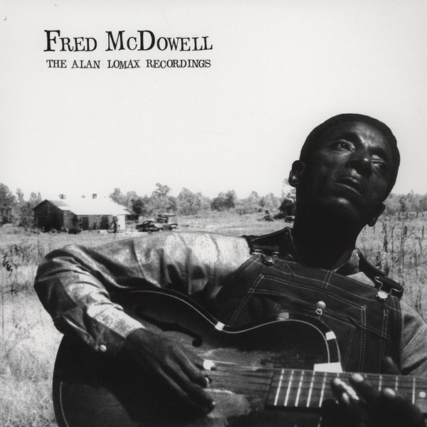 Fred McDowell - The Alan Lomax Recordings | Mississippi Records (MR-074) - main Fred McDowell - The Alan Lomax Recordings | Mississippi Records (MR-074) - main