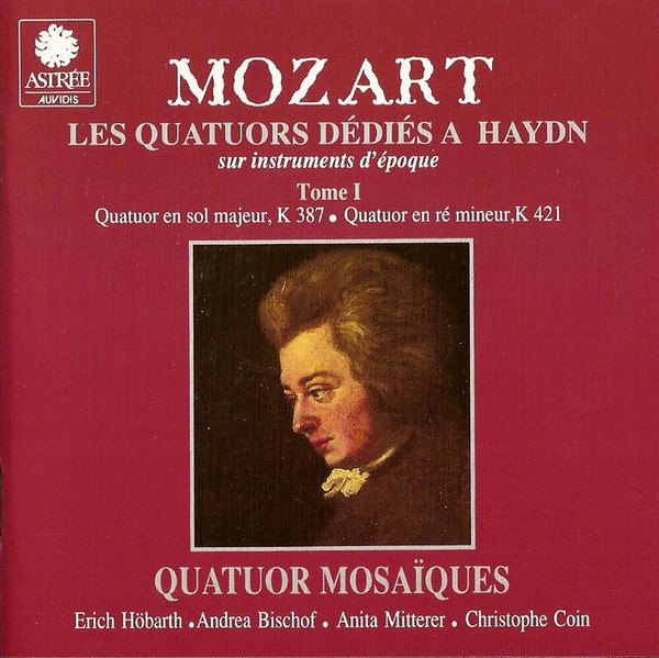 Wolfgang Amadeus Mozart - Quatuor Mosaïques - Les Quatuors Dédiés A Haydn. Tome I | Astrée Auvidis (E 8746) Wolfgang Amadeus Mozart - Quatuor Mosaïques - Les Quatuors Dédiés A Haydn. Tome I | Astrée Auvidis (E 8746)