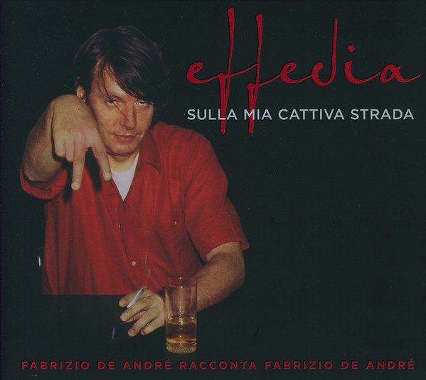 Fabrizio De André - Effedia Sulla Mia Cattiva Strada (Fabrizio De Andrè Racconta Fabrizio De Andrè) | Ricordi (88697432611)