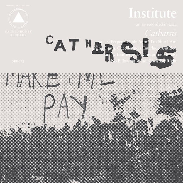 Institute - Catharsis | Sacred Bones Records (SBR-135) - main Institute - Catharsis | Sacred Bones Records (SBR-135) - main