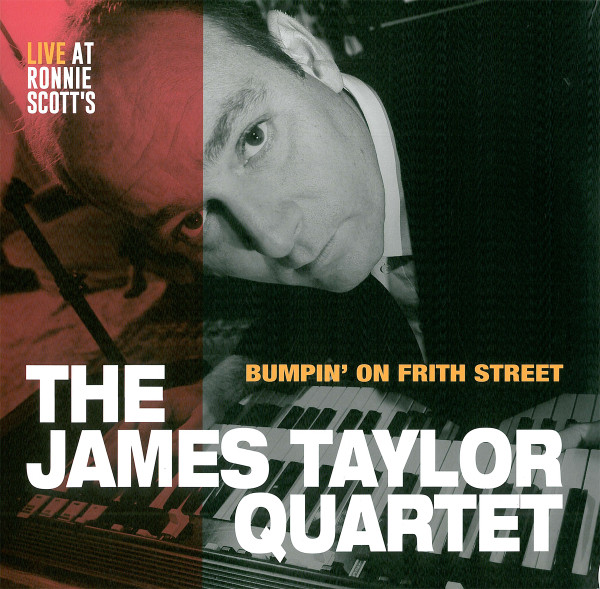 The James Taylor Quartet - Bumpin' On Frith Street - Live At Ronnie Scott's | Gearbox Records (RSGB1002) - main The James Taylor Quartet - Bumpin' On Frith Street - Live At Ronnie Scott's | Gearbox Records (RSGB1002) - main