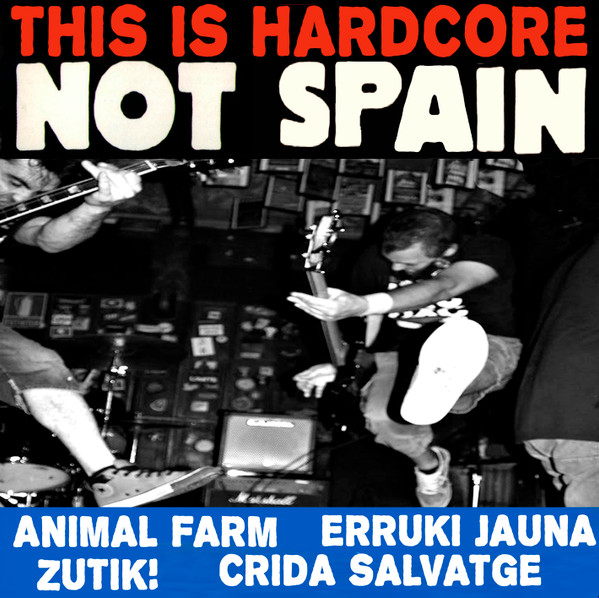 Animal Farm , Erruki Jauna , Zutik! , Crida Salvatge - This Is Hardcore Not Spain - Vinilo | The Rat Monkey Records (RM032)