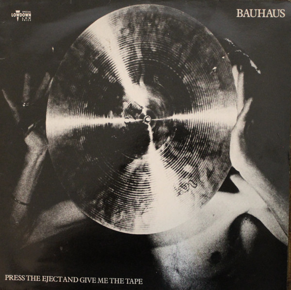 Bauhaus - Press The Eject And Give Me The Tape | Beggars Banquet (BBL 38) - main