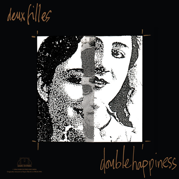 Deux Filles - Silence & Wisdom / Double Happiness | Dark Entries (DE-120) - 2 Deux Filles - Silence & Wisdom / Double Happiness | Dark Entries (DE-120) - 2