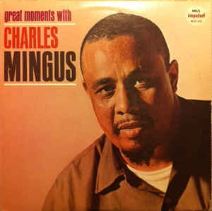 Charles Mingus - Great Moments With Charles Mingus | MCA Impulse! (MCA301832) - main Charles Mingus - Great Moments With Charles Mingus | MCA Impulse! (MCA301832) - main