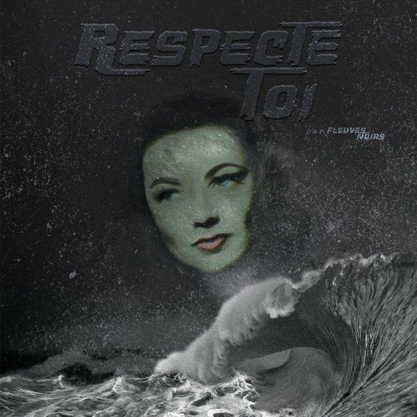 Fleuves Noirs - Respecte-Toi | Les Disques De La Face Cachée (LDDLFC056)