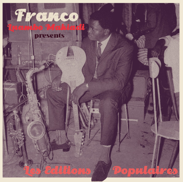 Franco & Orchestre T.P.O.K. Jazz - Franco Luambo Makiadi Presents Les Editions Populaires | Planet Ilunga (PI 11)