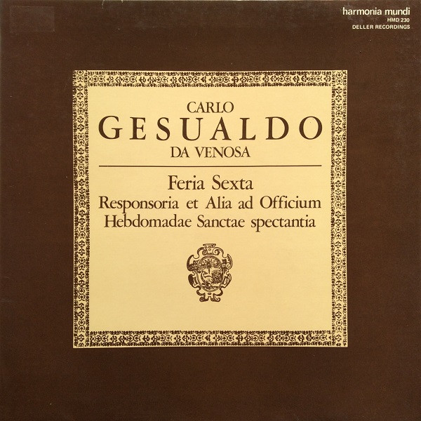 Carlo Gesualdo - Feria Sexta (Responsoria Et Alia Ad Officium Hebdomadae Sanctae Spectantia) | Harmonia Mundi (HMD 230)