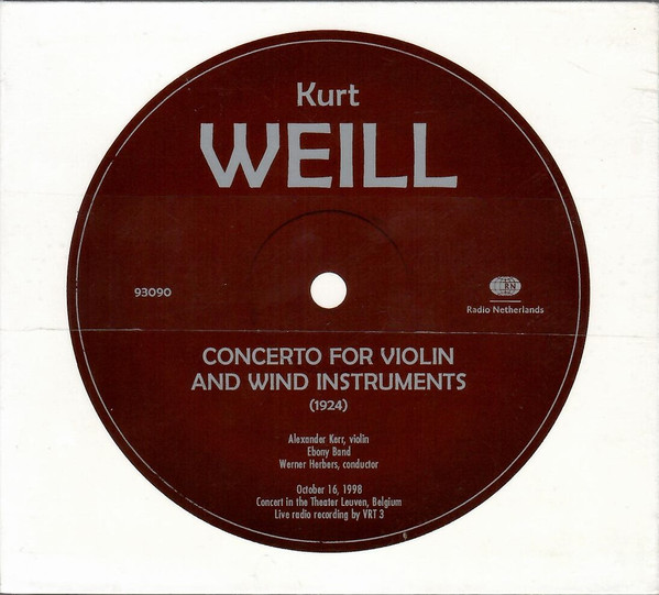 Kurt Weill , Alexander Kerr , Ebony Band , Werner Herbers - Concerto For Violin And Wind Instruments | Radio Netherlands Music (93090) - main Kurt Weill , Alexander Kerr , Ebony Band , Werner Herbers - Concerto For Violin And Wind Instruments | Radio Netherlands Music (93090) - main