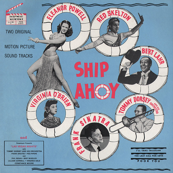 Eleanor Powell , Red Skelton , Bert Lahr , Tommy Dorsey And His Orchestra , Frank Sinatra , Virginia O'Brien - Ship Ahoy / Las Vegas Nights | Hollywood Soundstage (H.S. 5011) - main Eleanor Powell , Red Skelton , Bert Lahr , Tommy Dorsey And His Orchestra , Frank Sinatra , Virginia O'Brien - Ship Ahoy / Las Vegas Nights | Hollywood Soundstage (H.S. 5011) - main