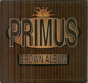 Primus - Brown Album | Interscope Records (CINTD-90126) - main Primus - Brown Album | Interscope Records (CINTD-90126) - main