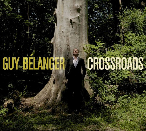 Guy Bélanger - Crossroads | Les Disques Bros (BROS10101) - main Guy Bélanger - Crossroads | Les Disques Bros (BROS10101) - main