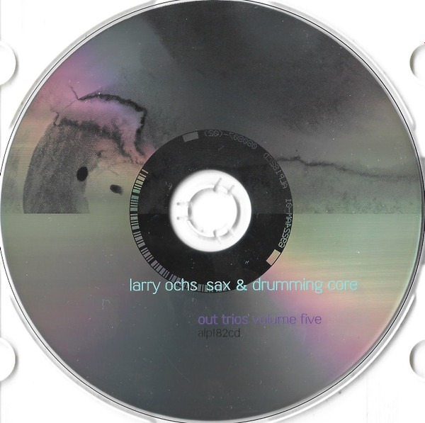 Larry Ochs Sax & Drumming Core - Up From Under | Atavistic (ALP182CD) - 3 Larry Ochs Sax & Drumming Core - Up From Under | Atavistic (ALP182CD) - 3