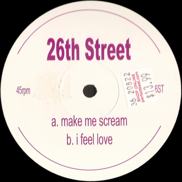 26th Street - Make Me Scream / I Feel Love | Not On Label (26ST) - main