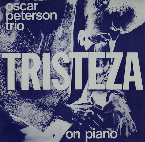 The Oscar Peterson Trio - Tristeza On Piano | MPS Records (21 20734-1) - main The Oscar Peterson Trio - Tristeza On Piano | MPS Records (21 20734-1) - main
