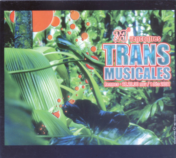 Various - 23e Trans Musicales (Rennes.28.29.30 Nov / 1 Déc 2001) | Trans Musicales De Rennes (TRANS 23)