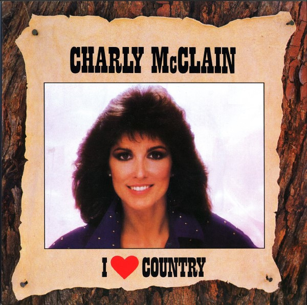 Charly McClain - I Love Country | Epic (EPC 450425 1) Charly McClain - I Love Country | Epic (EPC 450425 1)