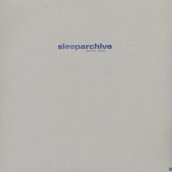 Sleeparchive - Hospital Tracks | Sleeparchive (ARCHIVE NUMBER 06) - 2 Sleeparchive - Hospital Tracks | Sleeparchive (ARCHIVE NUMBER 06) - 2