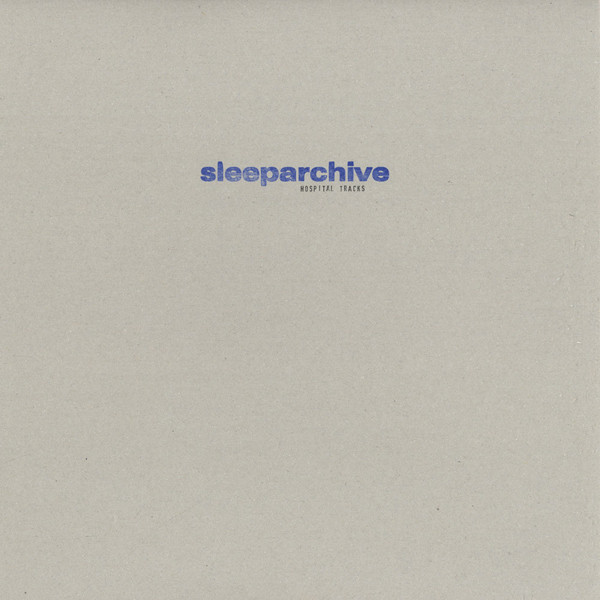 Sleeparchive - Hospital Tracks | Sleeparchive (ARCHIVE NUMBER 06) - main Sleeparchive - Hospital Tracks | Sleeparchive (ARCHIVE NUMBER 06) - main
