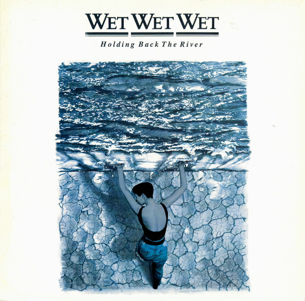 Wet Wet Wet - Holding Back The River | The Precious Organisation (842 011-1) - main