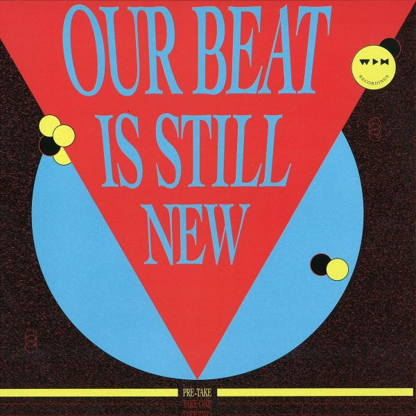 Various - Our Beat Is Still New - Pre-Take | We Play House Recordings (WPH NEW BEAT 1)
