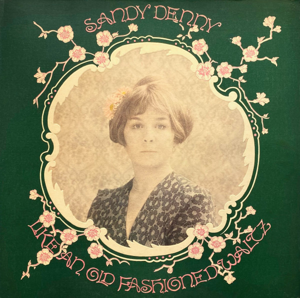 Sandy Denny - Like An Old Fashioned Waltz | Island Records (ILPS 9258) - main