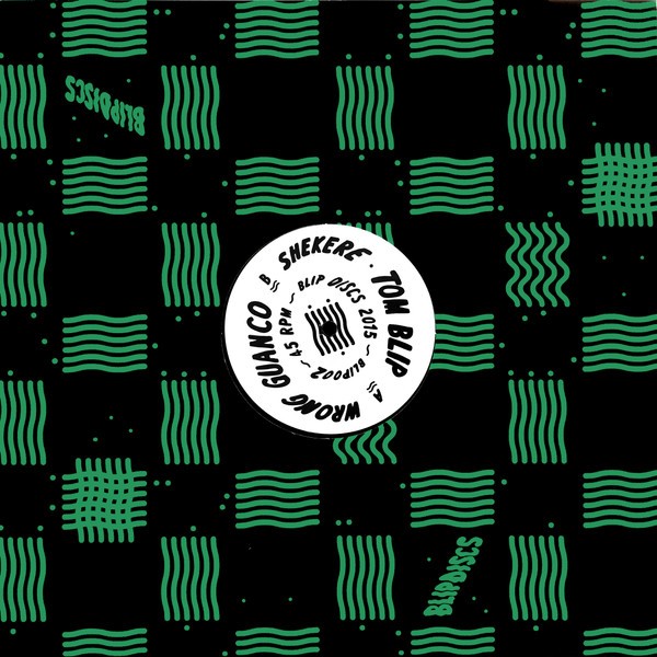 Tom Blip - Wrong Guanco ​/ ​Shekere | Blip Discs (BLIP002) - 2